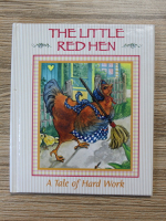 The little red hen, a tale of hard work