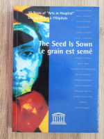 The seed is sown, le grain est seme
