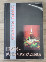 Traian Dorz - Hristos, painea noastra zilnica