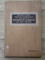 Anticariat: Traite de stomatologie, volumul 1. Anatomie de la bouche et des dents