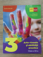 Tudora Pitila - Arte vizuale si abilitati practice, clasa a III-a