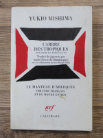 Yukio Mishima - L'arbre des tropiques, tragedie en trois actes. Le manteau D'arlequin, theatre francais et du monde entier