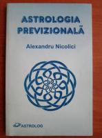 Anticariat: Alexandru Nicolici - Astrologia previzionala