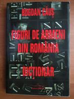Bogdan Caus - Figuri de armeni din Romania. Dictionar