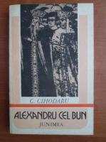 Anticariat: C. Cihodaru - Alexandru cel Bun