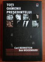 Carl Bernstein - Toti oamenii presedintelui