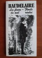 Anticariat: Charles Baudelaire - Les fleurs du mal / Florile raului (editie bilingva)