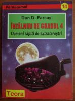 Dan D. Farcas - Intalniri de gradul 4. Oameni rapiti de extraterestri