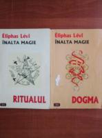 Eliphas Levi - Inalta magie. Dogma, ritualul (2 volume)