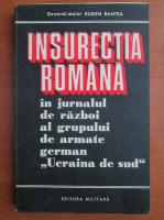 Anticariat: Eugen Bantea - Insurectia Romana in jurnalul de razboi al grupului de armate german Ucraina de Sud