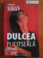 Francoise Sagan - Dulcea plictiseala