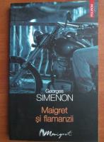 Anticariat: Georges Simenon - Maigret si flamanzii
