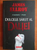 James Ellroy - Dulcele sarut al Daliei