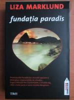 Liza Marklund - Fundatia Paradis