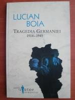 Anticariat: Lucian Boia - Tragedia Germaniei 1914-1945