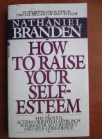 Nathaniel Branden - How to raise your self-esteem