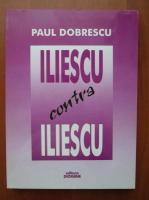 Anticariat: Paul Dobrescu - Iliescu contra Iliescu
