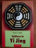 Anticariat: Peter E. Miller - Initiere in Yi Jing