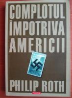 Philip Roth - Complotul impotriva Americii