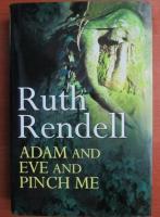 Anticariat: Ruth Rendell - Adam and Eve and pinch me
