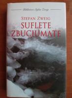 Anticariat: Stefan Zweig - Suflete zbuciumate