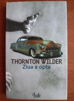 Thornton Wilder - Ziua a opta