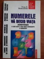 Vera F. Birkenbihl - Numerele va decid viata