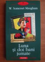 Anticariat: W. Somerset Maugham - Luna si doi bani jumate