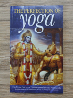 A. C. Bhaktivedanta Swami Prabhupada - The perfection of Yoga