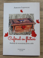 Adriana Lesovschi - Cufarul cu fluturi. Meditatii de recunostinta pentru suflet
