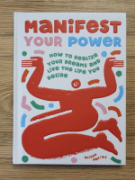 Alison Davies - Manifest your power. How to realize your dreams and live the life you desire
