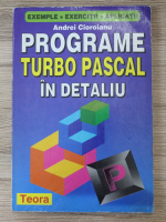 Andrei Cioroianu - Programe Turbo Pascal in detaliu