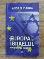 Andrei Marga - Europa si Israelul. O simbioza istorica