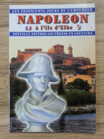 Antonio Giubelli - Napoleon. A l'ile d'elbe
