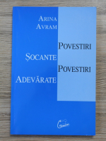 Arina Avram - Povestiri socante, povestiri adevarate