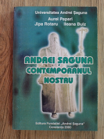Aurel Papari, Rotaru Jipa, Ileana Bulz - Andrei Saguna, contemporanul nostru