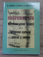 Berdj Asgian - Electromiografia musculaturii oculare extrinseci si a musculaturii velopalatine faringiene si laringiene