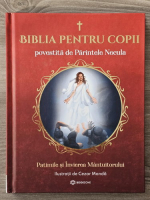 Anticariat: Biblia pentru copii povestita de Parintele Necula, volumul 3. Patimile si Invierea Mantuitorului