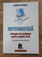 Carmen Popescu - Informatica. Culegere de probleme pentru clasele IX-XI