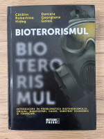 Catalin Robertino Hideg - Bioterorismul, volumul 1. Introducere in problematica bioterorismului: origini, manifestari, cauze, substrat economic si financiar
