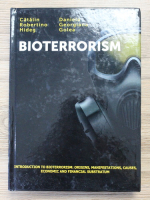 Catalin Robertino Hideg - Bioterrorism, volumul 1. Introduction to bioterrorism: origins, manifestations, causes, economic and financial substratum