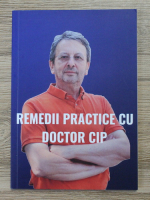Ciprian Nicolae - Remedii practice cu Doctor Cip