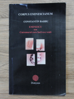 Constantin Barbu - Corpus eminescianum. Eminescu sau cutremurul care inca n-a venit