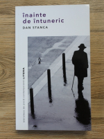 Dan Stanca - Inainte de intuneric
