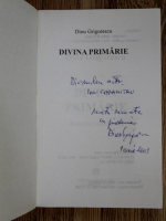 Dinu Grigorescu - Divina primarie (cu autograful autorului)
