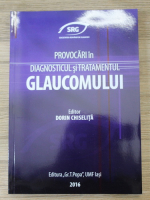 Dorin Chiselita - Provocari in diagnosticul si tratamentul glaucomului