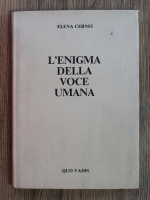 Elena Cernei - L'enigma della voce umana
