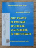 Elena Luminita Sidenco - Ghid practic de evaluare articulara si musculara in kinetoterapie