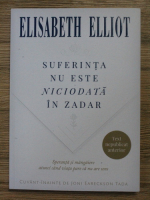 Elisabeth Elliot - Suferinta nu este niciodata in zadar