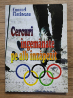 Emanuel Fantaneanu - Cercuri ingemanate pe alb inzapezit